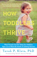 How Toddlers Thrive: What Parents Can Do Today for Children 