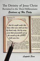 The Divinity Of Jesus Christ Revisited In The Third Millennium: Evidence Of His Deity