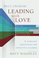 Billy Graham:  Leading With Love: 5 Timeless Principles For 