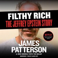 Filthy Rich: A Powerful Billionaire, The Sex Scandal That 