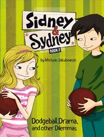 Sidney and Sydney : Dodgeball, Drama, and Other Dilemmas
