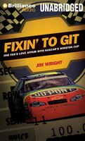 Fixin&apos; To Git: One Fan&apos;s Love Affair With Nascar&apos;s Winston Cup