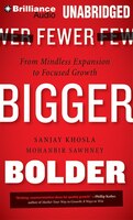 Fewer, Bigger, Bolder: From Mindless Expansion To Focused Growth