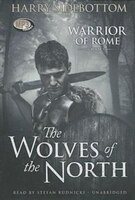 The Wolves Of The North (mp3 Cd): Warrior Of Rome, Book V