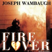 Fire Lover: A True Story
