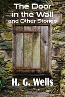 The Door In The Wall And Other Stories