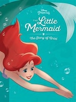 The Little Mermaid:  The Story Of Ariel: The Story Of Ariel