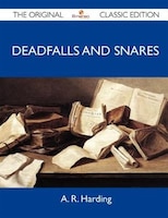 Deadfalls And Snares - The Original Classic Edition