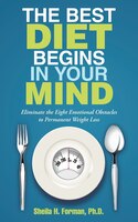 The Best Diet Begins in Your Mind: Eliminate the Eight 