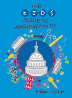 Kid&apos;s Guide To Washington, Dc