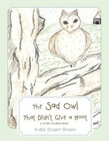 The Sad Owl That Didn&apos;t Give A Hoot