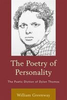 The Poetry Of Personality: The Poetic Diction Of Dylan 