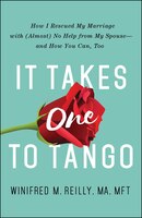 It Takes One to Tango: How I Rescued My Marriage With  No 