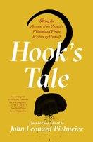 Hook&apos;s Tale: Being the Account of an Unjustly 