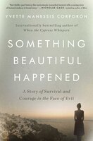 Something Beautiful Happened: A Story of Survival, Faith, 