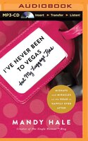 Ive Never Been To Vegas, But My Luggage Has: Mishaps And Miracles On The Road To Happily Ever After