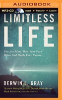 Limitless Life: You Are More Than Your Past When God Holds Your Future