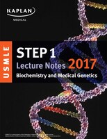 Usmle Step 1 Lecture Notes 2017:  Biochemistry And Medical 