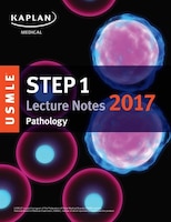 Usmle Step 1 Lecture Notes 2017:  Pathology