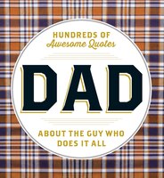 Dad: Hundreds Of Awesome Quotes About The Guy Who Does It 