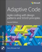 Adaptive Code: Agile Coding With Design Patterns And Solid 