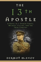 The 13th Apostle: A Novel of Michael Collins and the Irish 