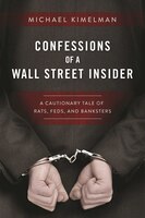 Confessions of a Wall Street Insider: A Cautionary Tale of 