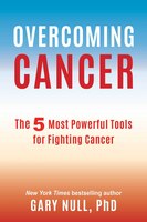 Overcoming Cancer: The 7 Most Powerful Tools for Fighting 