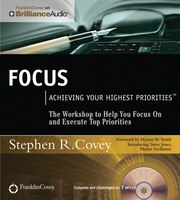 Focus: Achieving Your Highest Priorities