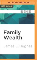 Family Wealth: Keeping It In the Family, How Family Members 