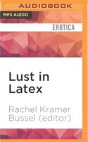 Lust In Latex: Rubber Sex Stories