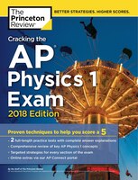 Cracking The Ap Physics 1 Exam, 2018 Edition