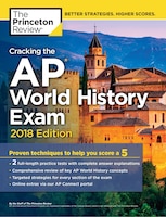 Cracking The Ap World History Exam, 2018 Edition