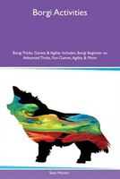 9781526915979 - Sean Hunter: Borgi Activities Borgi Tricks, Games & Agility Includes: Borgi Beginner to Advanced Tricks, Fun Games, Agility & More - کتاب