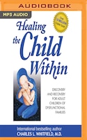 Healing The Child Within: Discovery And Recovery For Adult 