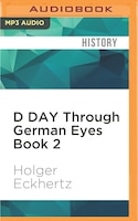 D Day Through German Eyes Book 2: More Hidden Stories From 