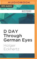 D Day Through German Eyes: The Hidden Story Of June 6th 1944