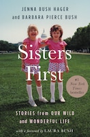 Sisters First: Stories From Our Wild And Wonderful Life