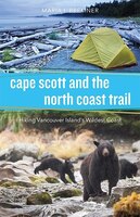 Cape Scott And The North Coast Trail: Hiking Vancouver Island&apos;s Wildest Coast