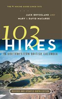 103 Hikes In Southwestern British Columbia: Revised And Updated Sixth Edition