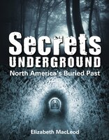 Secrets Underground: North America&apos;s Buried Past