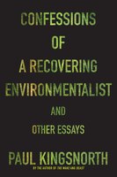 Confessions Of A Recovering Environmentalist And Other 