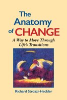 The Anatomy Of Change: A Way To Move Through Life&apos;s Transitions Second Edition