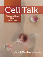 Cell Talk: Transmitting Mind Into Dna