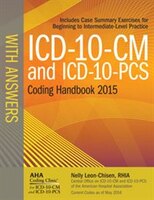 Icd-10-cm And Icd-10-pcs Coding Handbook 2015 With Answers
