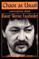 Chaos As Usual: Conversations About Rainer Werner Fassbinder