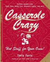 Casserole Crazy: Hot Stuff For Your Oven!