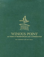 Winous Point: 150 Years Of Waterfowling And Conservation