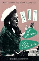 Not June Cleaver: Women And Gender In Postwar America, 1945-1960