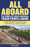 All Aboard: The Complete North American Train Travel Guide